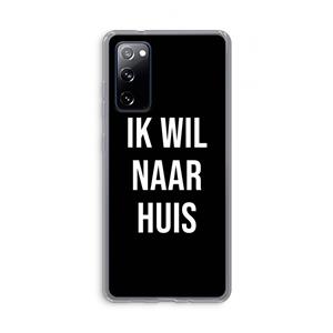 CaseCompany Ik wil naar huis - Zwart: Samsung Galaxy S20 FE / S20 FE 5G Transparant Hoesje