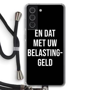 CaseCompany Belastinggeld - Zwart: Samsung Galaxy S21 FE Transparant Hoesje met koord