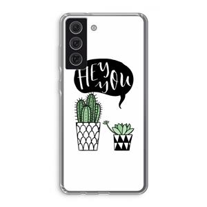 CaseCompany Hey you cactus: Samsung Galaxy S21 FE Transparant Hoesje