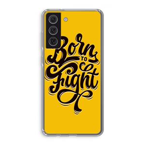 CaseCompany Born to Fight: Samsung Galaxy S21 FE Transparant Hoesje