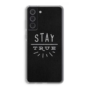 CaseCompany Stay true: Samsung Galaxy S21 FE Transparant Hoesje