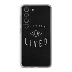 CaseCompany To be lived: Samsung Galaxy S21 FE Transparant Hoesje