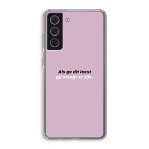 CaseCompany gij moogt er zijn: Samsung Galaxy S21 FE Transparant Hoesje