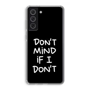 CaseCompany Don't Mind: Samsung Galaxy S21 FE Transparant Hoesje