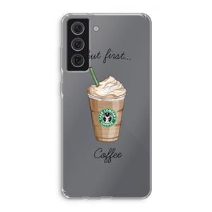 CaseCompany But first coffee: Samsung Galaxy S21 FE Transparant Hoesje