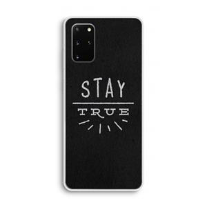 CaseCompany Stay true: Samsung Galaxy S20 Plus Transparant Hoesje