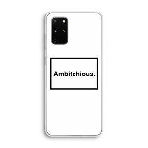CaseCompany Ambitchious: Samsung Galaxy S20 Plus Transparant Hoesje