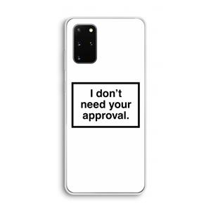 CaseCompany Don't need approval: Samsung Galaxy S20 Plus Transparant Hoesje