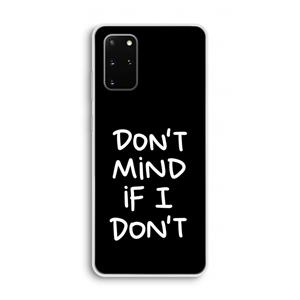CaseCompany Don't Mind: Samsung Galaxy S20 Plus Transparant Hoesje