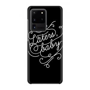 CaseCompany Laters, baby: Volledig geprint Samsung Galaxy S20 Ultra Hoesje