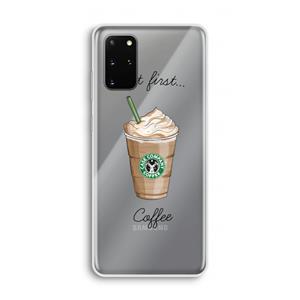 CaseCompany But first coffee: Samsung Galaxy S20 Plus Transparant Hoesje