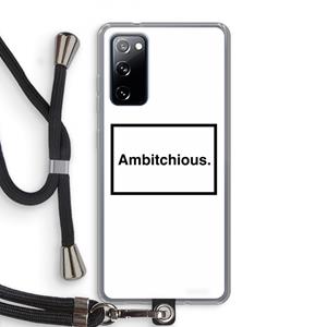 CaseCompany Ambitchious: Samsung Galaxy S20 FE / S20 FE 5G Transparant Hoesje met koord