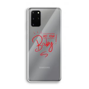 CaseCompany Not Your Baby: Samsung Galaxy S20 Plus Transparant Hoesje