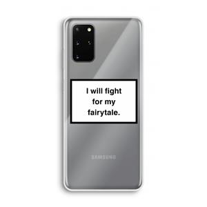 CaseCompany Fight for my fairytale: Samsung Galaxy S20 Plus Transparant Hoesje