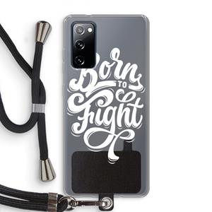 CaseCompany Born to Fight: Samsung Galaxy S20 FE / S20 FE 5G Transparant Hoesje met koord