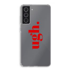 CaseCompany Ugh: Samsung Galaxy S21 FE Transparant Hoesje