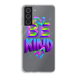 CaseCompany Be Kind: Samsung Galaxy S21 FE Transparant Hoesje