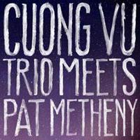 Nonesuch Cuong Vu Trio Meets Pat Methen