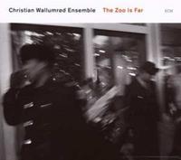 ECM The Zoo Is Far - Christian Wallumrod Ensemble