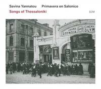 ECM Songs Of Thessaloniki - Savina Yannatou & Primavera En S