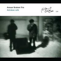 ECM Astrakan Cafe - Anouar Brahem -trio-