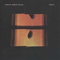 Anti Whorl - Simian Mobile Disco