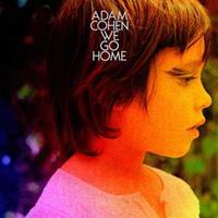 Cooking Vinyl We Go Home - Adam Cohen