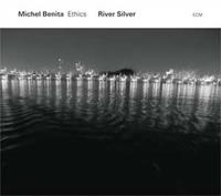 ECM River Silver - Michel Benita - Ethics