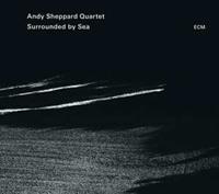 Surrounded By Sea - Andy Sheppard Quartet