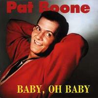 Bear Family Baby, Oh Baby - Pat Boone