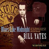 Bill Yates - Blues Like Midnight - The Sun Years, Plus