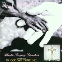 Decay Plastic Surgery Disasters / In God We Trust, Inc. - Dead Kennedys