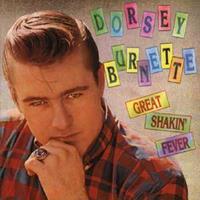 Bear Family Great Shakin' Fever - Dorsey Burnette