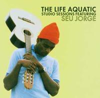 Hollywood The Life Aquatic Exclusive Studio Sessions Featuri - Seu Jorge