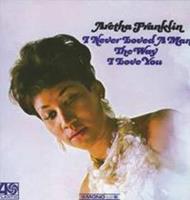 Rhino I Never Loved A Man The Way I - Aretha Franklin