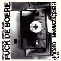 Atavistic Fuck De Boere - Peter Brotzmann -group-