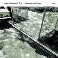 ECM Sooner And Later - Julia Hulsmann -trio-