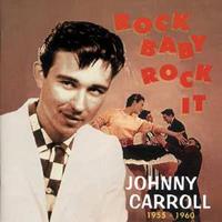 Bear Family Rock Baby, Rock It - Johnny Carroll