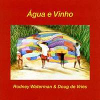 Agua E Vinho - Rodney Waterman - Doug De Vries