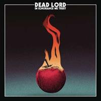 Century Media In Ignorance We Trust - Dead Lord