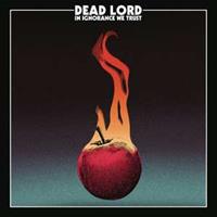 Century Media In Ignorance We Trust - Dead Lord
