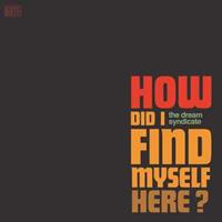 Epitaph How Did I Find Myself Here? - The Dream Syndicate