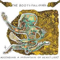 Thrill Jockey Ascending A Mountain Of Heavy Light - Body & Full Of Hell