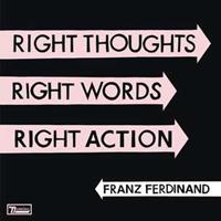 Domino Right Thoughts, Right Words, Right Action - Franz Ferdinand