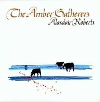Drag City The Amber Gatherers - Alasdair Roberts