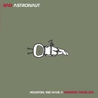 Honest Don's Houston: We Have A Drinking Problem - Bad Astronaut