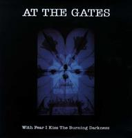 Peaceville With Fear I Kiss The Burning Darkness - At The Gates