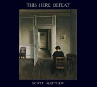 Glitterhouse This Here Defeat - Scott Matthew