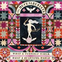 Rough Trade What A Terrible World, What A Wonderful World - Decemberists