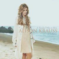 Rounder A Hundred Miles Or More: A Collection - Alison Krauss